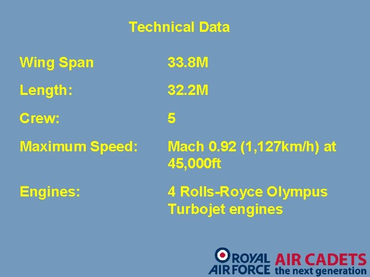 Technical Data Wing Span 33. 8 M Length: 32. 2 M Crew: 5 Maximum