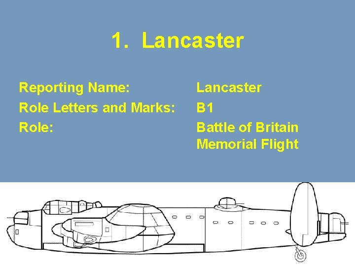 1. Lancaster Reporting Name: Role Letters and Marks: Role: Lancaster B 1 Battle of