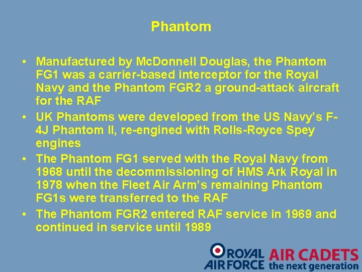 Phantom • Manufactured by Mc. Donnell Douglas, the Phantom FG 1 was a carrier-based