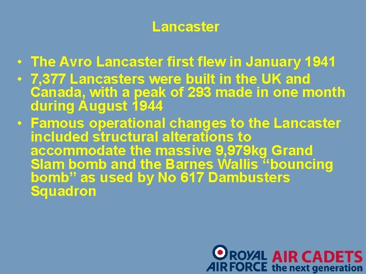 Lancaster • The Avro Lancaster first flew in January 1941 • 7, 377 Lancasters