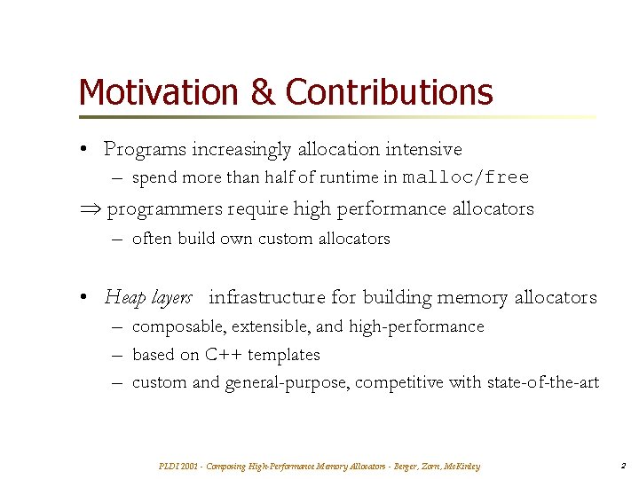 Motivation & Contributions • Programs increasingly allocation intensive – spend more than half of