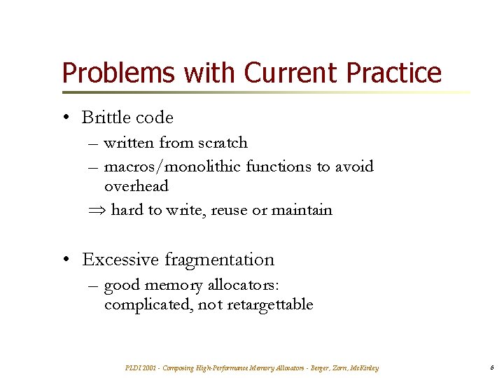 Problems with Current Practice • Brittle code – written from scratch – macros/monolithic functions