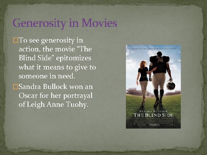 Generosity in Movies �To see generosity in action, the movie “The Blind Side” epitomizes