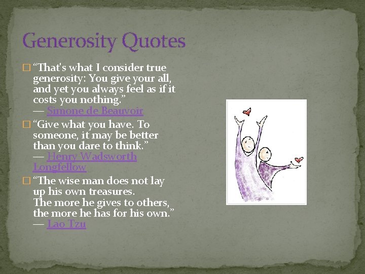 Generosity Quotes � “That's what I consider true generosity: You give your all, and