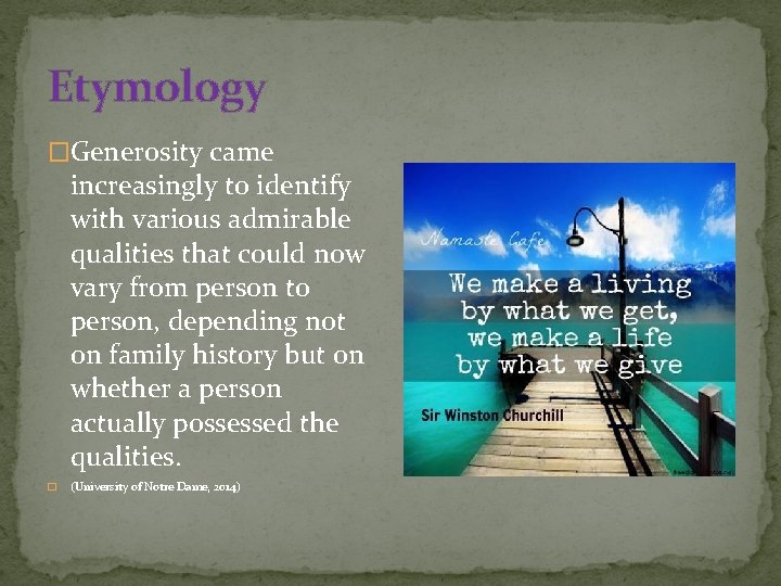 Etymology �Generosity came increasingly to identify with various admirable qualities that could now vary