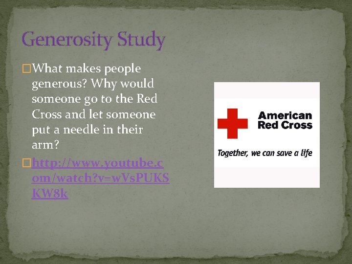 Generosity Study �What makes people generous? Why would someone go to the Red Cross