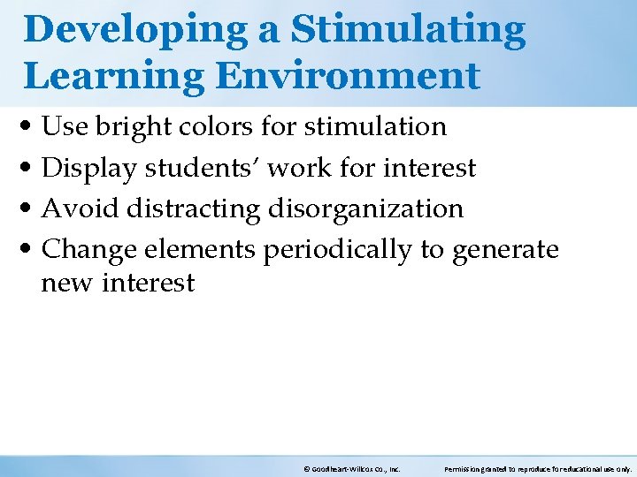 Developing a Stimulating Learning Environment • Use bright colors for stimulation • Display students’