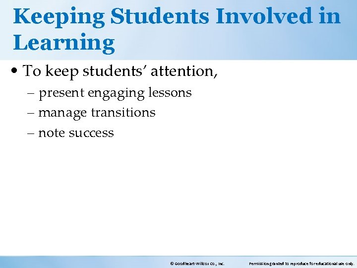 Keeping Students Involved in Learning • To keep students’ attention, – present engaging lessons