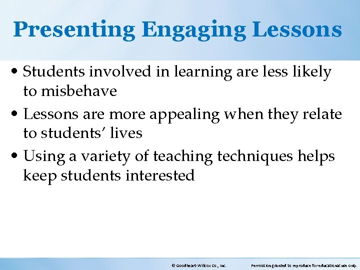 Presenting Engaging Lessons • Students involved in learning are less likely to misbehave •