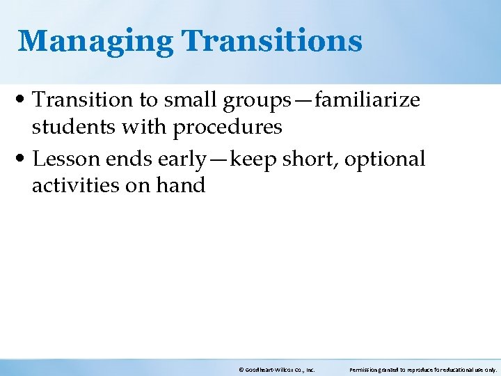 Managing Transitions • Transition to small groups—familiarize students with procedures • Lesson ends early—keep