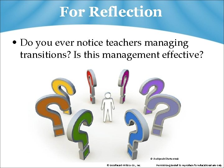 For Reflection • Do you ever notice teachers managing transitions? Is this management effective?