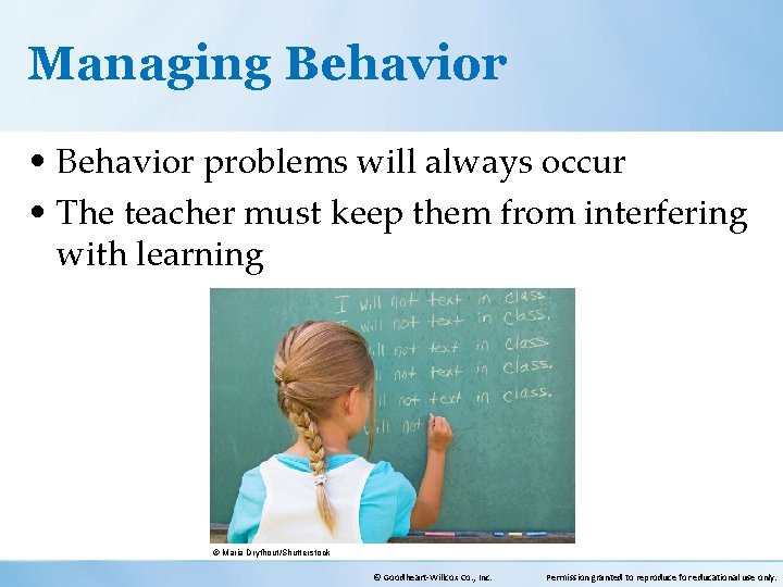 Managing Behavior • Behavior problems will always occur • The teacher must keep them