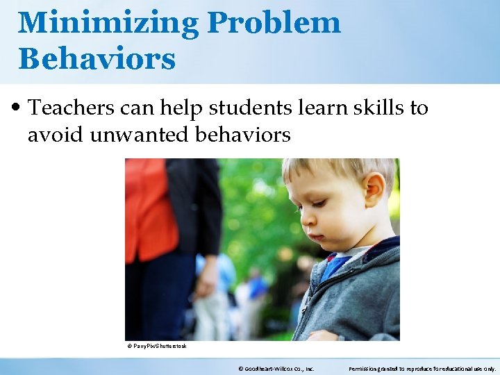 Minimizing Problem Behaviors • Teachers can help students learn skills to avoid unwanted behaviors