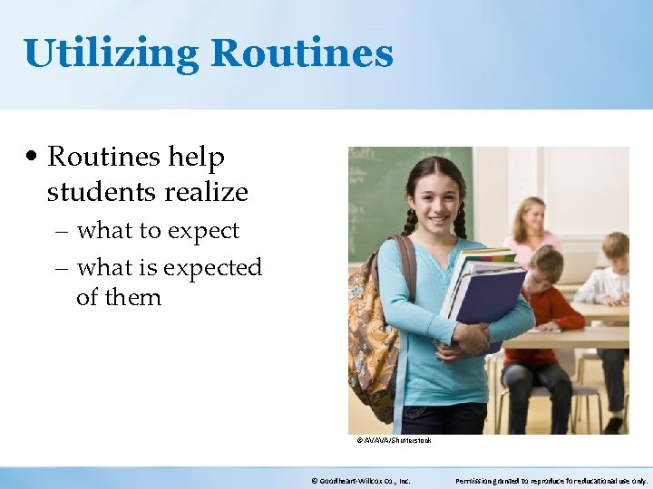 Utilizing Routines • Routines help students realize – what to expect – what is