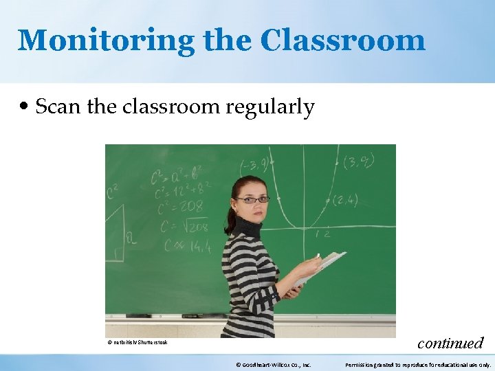 Monitoring the Classroom • Scan the classroom regularly continued © netbritish/Shutterstock © Goodheart-Willcox Co.