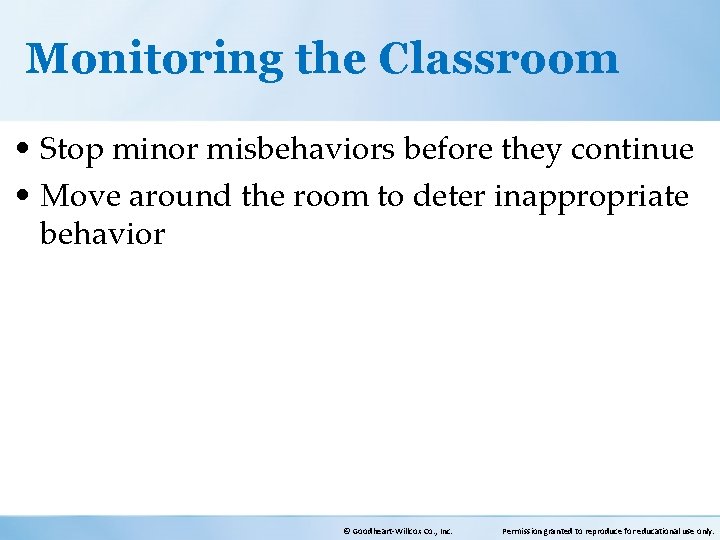 Monitoring the Classroom • Stop minor misbehaviors before they continue • Move around the