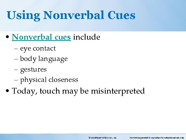 Using Nonverbal Cues • Nonverbal cues include – eye contact – body language –