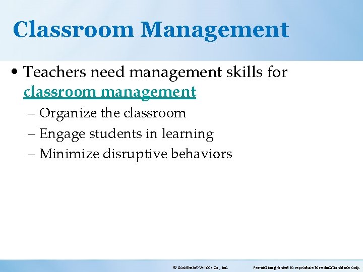 Classroom Management • Teachers need management skills for classroom management – Organize the classroom