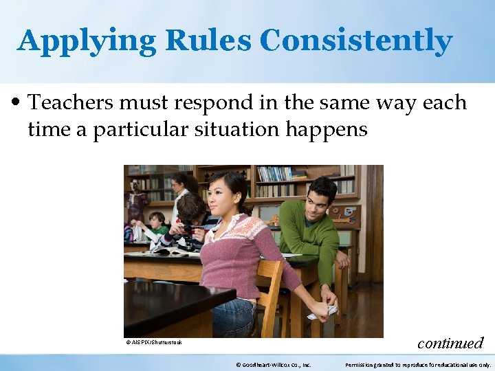 Applying Rules Consistently • Teachers must respond in the same way each time a
