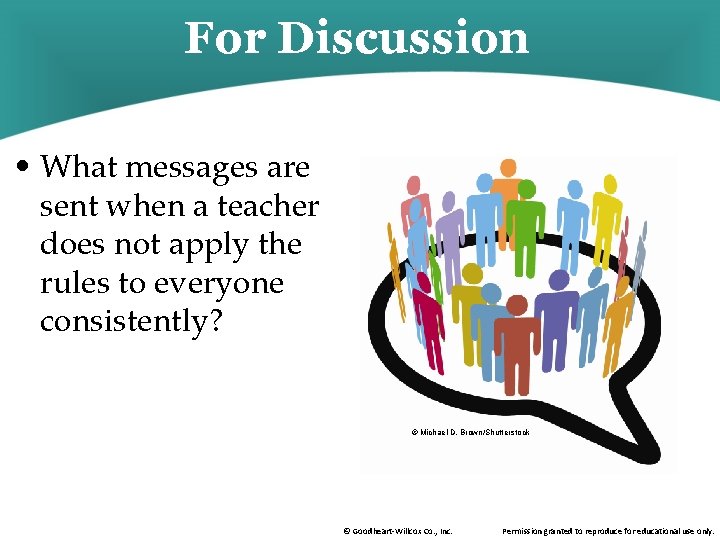 For Discussion • What messages are sent when a teacher does not apply the
