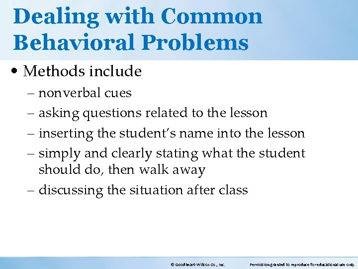 Dealing with Common Behavioral Problems • Methods include – nonverbal cues – asking questions