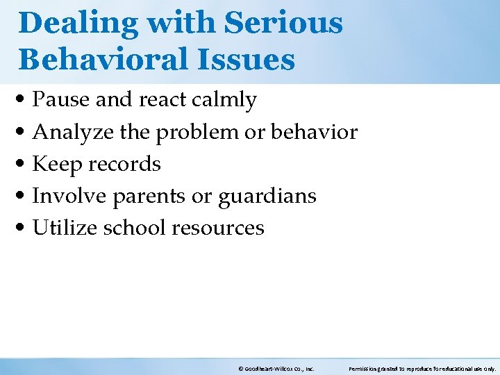 Dealing with Serious Behavioral Issues • Pause and react calmly • Analyze the problem