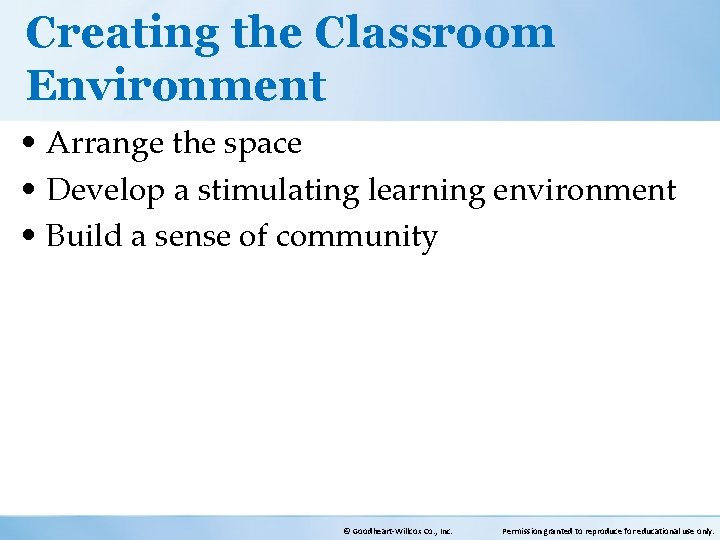 Creating the Classroom Environment • Arrange the space • Develop a stimulating learning environment