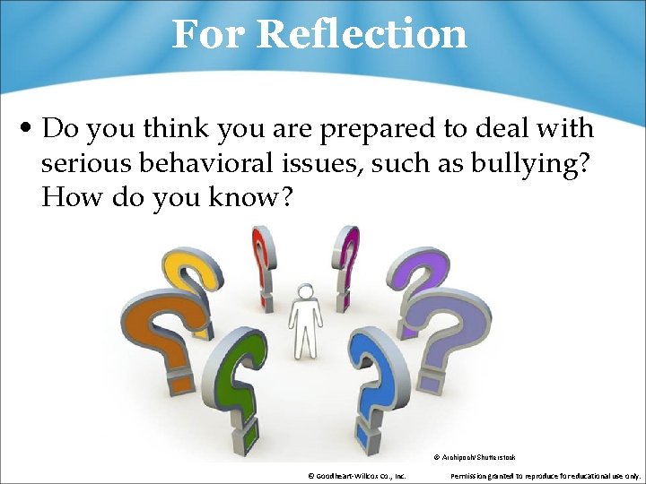For Reflection • Do you think you are prepared to deal with serious behavioral