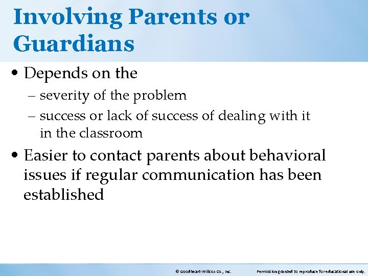 Involving Parents or Guardians • Depends on the – severity of the problem –