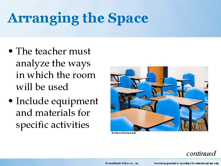 Arranging the Space • The teacher must analyze the ways in which the room