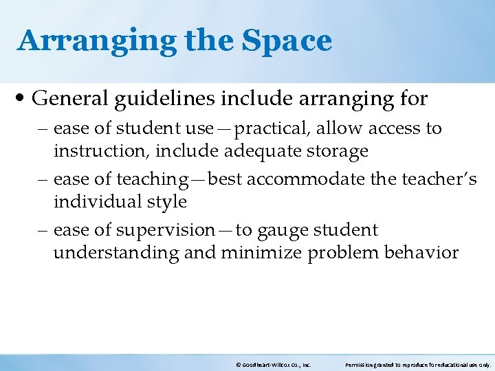 Arranging the Space • General guidelines include arranging for – ease of student use—practical,