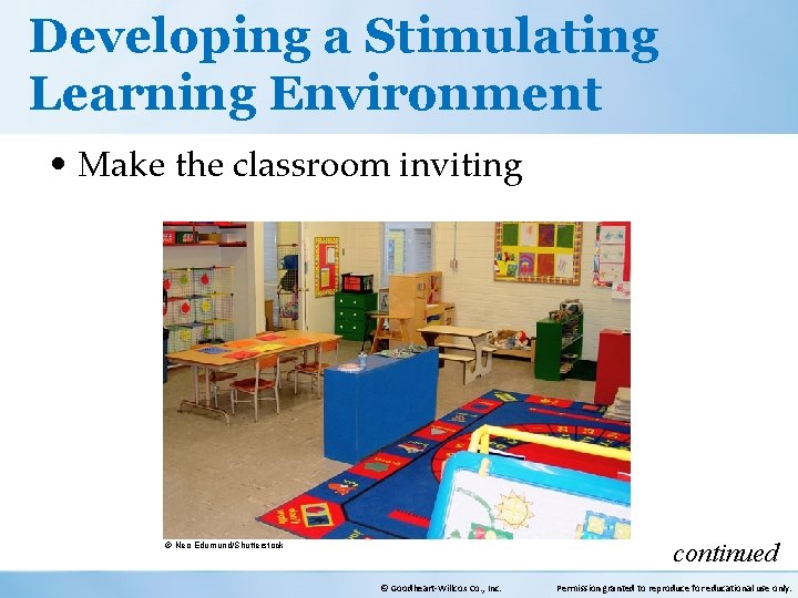 Developing a Stimulating Learning Environment • Make the classroom inviting continued © Neo Edumund/Shutterstock