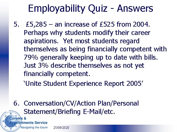 Employability Quiz - Answers 5. £ 5, 285 – an increase of £ 525