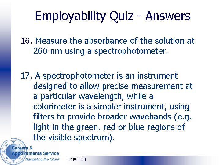 Employability Quiz - Answers 16. Measure the absorbance of the solution at 260 nm