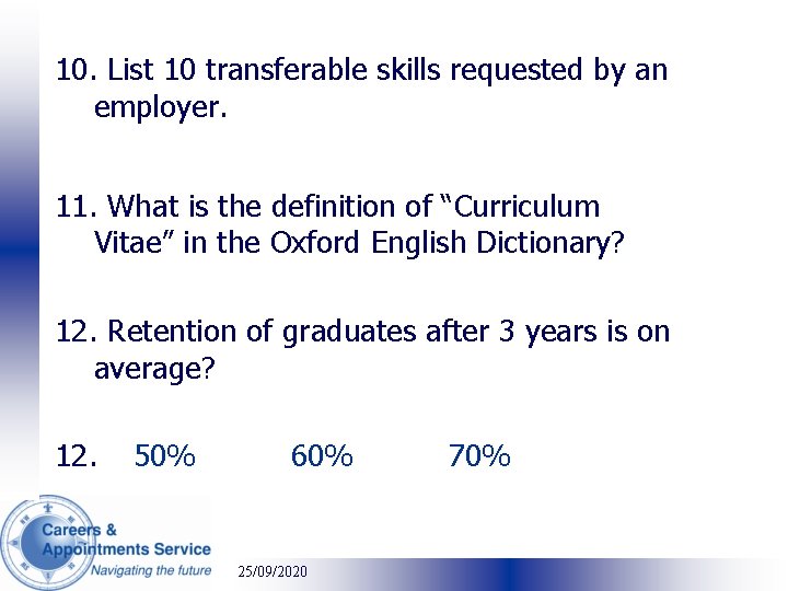 10. List 10 transferable skills requested by an employer. 11. What is the definition