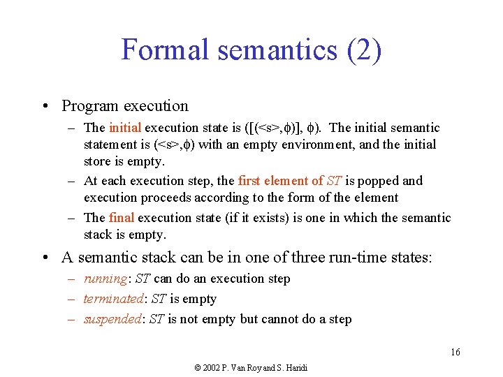 Formal semantics (2) • Program execution – The initial execution state is ([(<s>, )],
