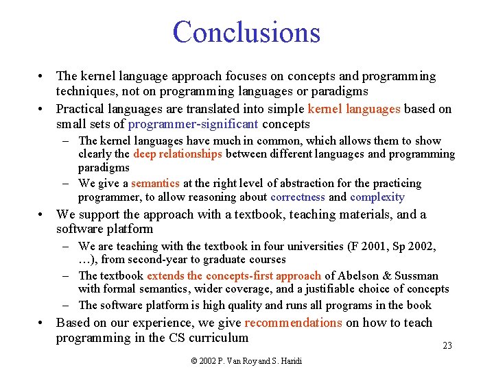 Conclusions • The kernel language approach focuses on concepts and programming techniques, not on