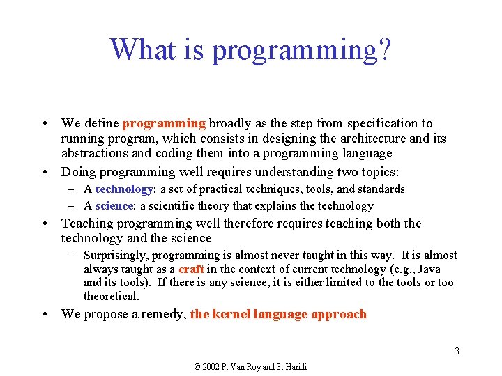 What is programming? • We define programming broadly as the step from specification to