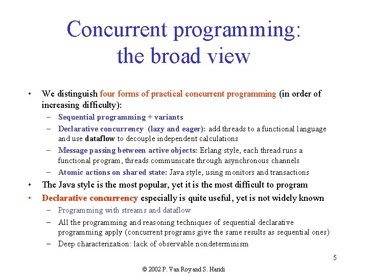 Concurrent programming: the broad view • We distinguish four forms of practical concurrent programming