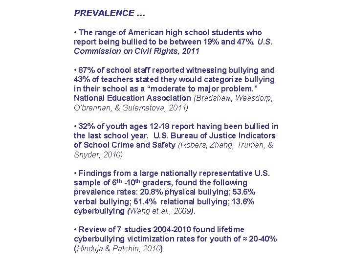 PREVALENCE … • The range of American high school students who report being bullied