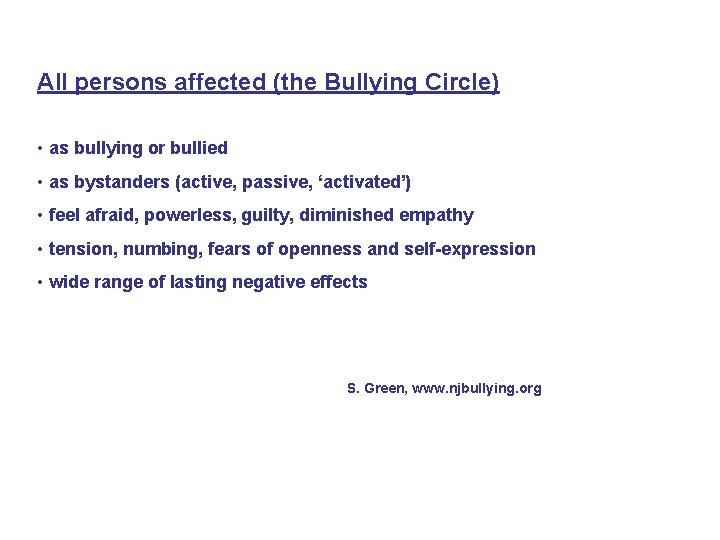 All persons affected (the Bullying Circle) • as bullying or bullied • as bystanders