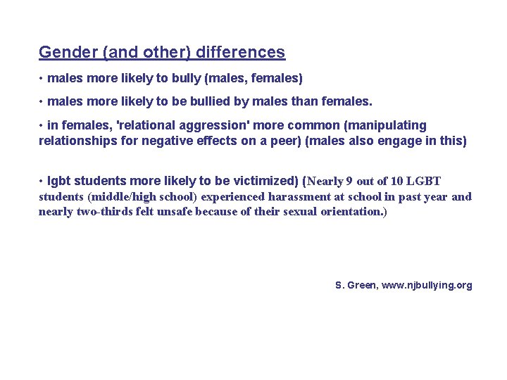 Gender (and other) differences • males more likely to bully (males, females) • males
