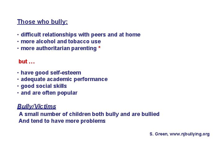 Those who bully: • difficult relationships with peers and at home • more alcohol