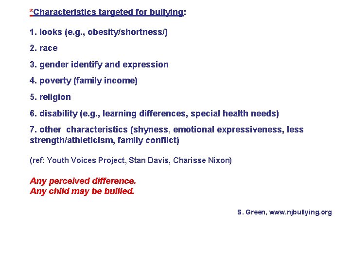*Characteristics targeted for bullying: 1. looks (e. g. , obesity/shortness/) 2. race 3. gender