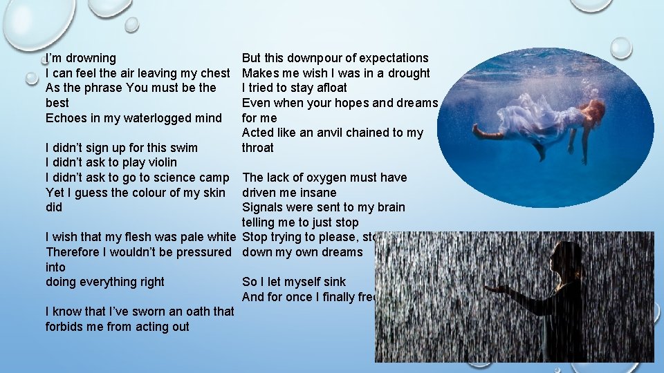 I’m drowning But this downpour of expectations I can feel the air leaving my