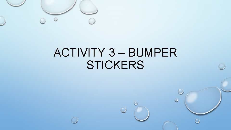 ACTIVITY 3 – BUMPER STICKERS 