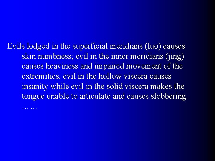 Evils lodged in the superficial meridians (luo) causes skin numbness; evil in the inner