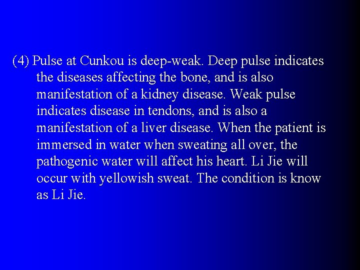 (4) Pulse at Cunkou is deep-weak. Deep pulse indicates the diseases affecting the bone,