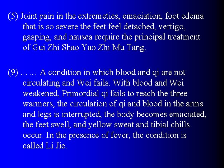 (5) Joint pain in the extremeties, emaciation, foot edema that is so severe the