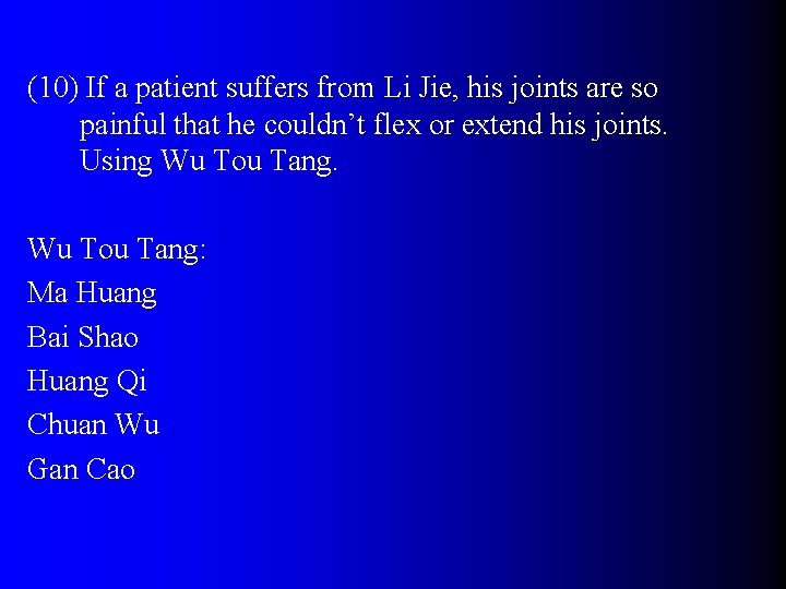 (10) If a patient suffers from Li Jie, his joints are so painful that
